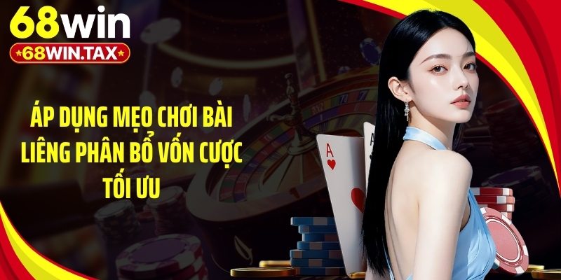 Áp dụng mẹo chơi bài liêng phân bổ vốn cược tối ưu