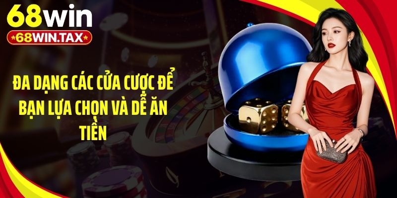 Đa dạng các cửa cược để bạn lựa chọn và dễ ăn tiền