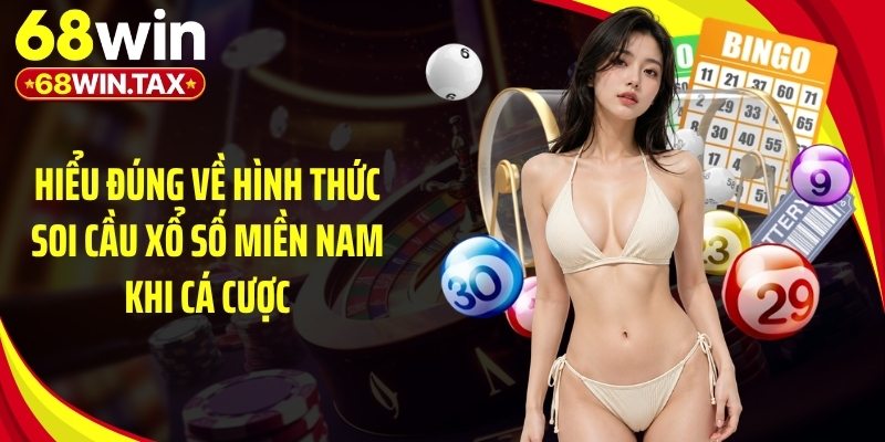 Hiểu đúng về hình thức soi cầu xổ số miền Nam khi cá cược
