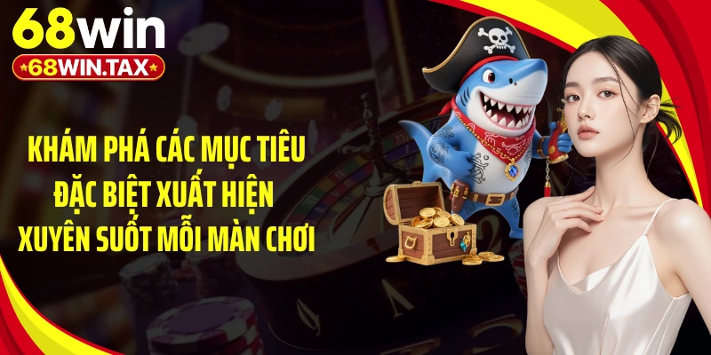 Khám phá các mục tiêu đặc biệt xuất hiện xuyên suốt mỗi màn chơi