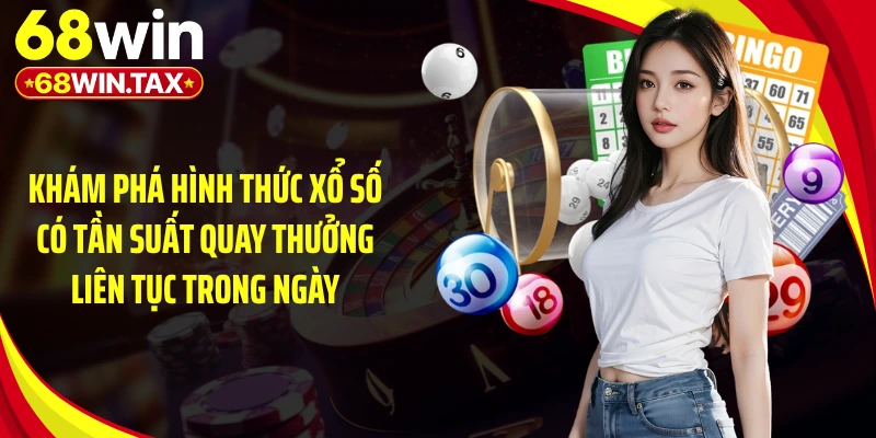 Khám phá hình thức xổ số có tần suất quay thưởng liên tục trong ngày