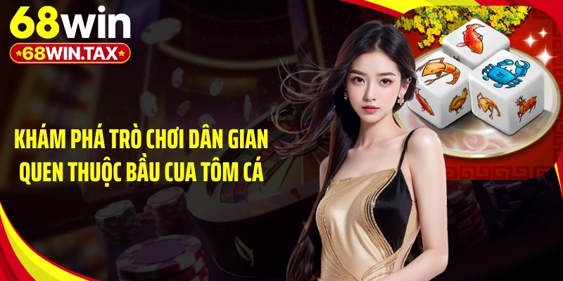 Khám phá trò chơi dân gian quen thuộc bầu cua tôm cá
