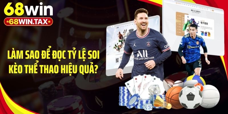 Làm sao để đọc tỷ lệ soi kèo thể thao hiệu quả?