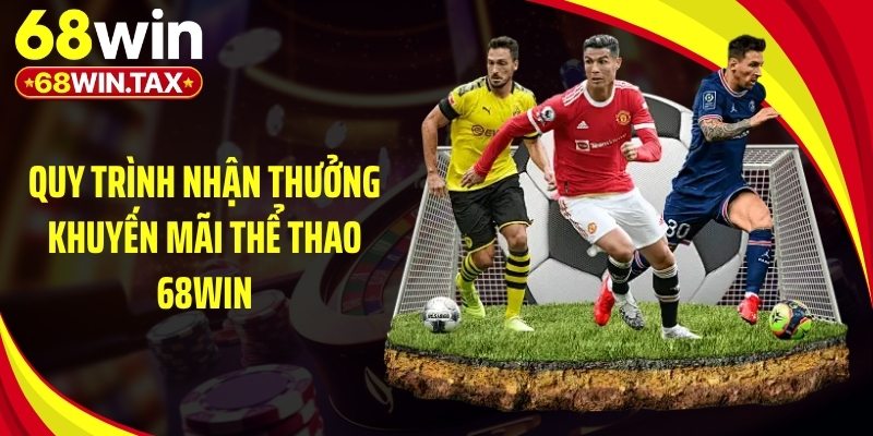 Khuyến Mãi Thể Thao 2026: Top Ưu Đãi Đỉnh Cao Tại 68Win 5 Quy trình nhận thưởng khuyến mãi thể thao 68Win