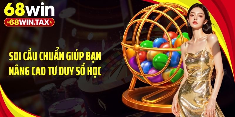 Soi cầu chuẩn giúp bạn nâng cao tư duy số học